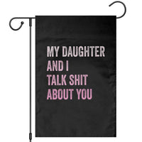 Funny My Daughter And I Talk Shit About You Garden Flag Girl Mom - Wonder Print Shop