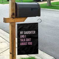 Funny My Daughter And I Talk Shit About You Garden Flag Girl Mom - Wonder Print Shop