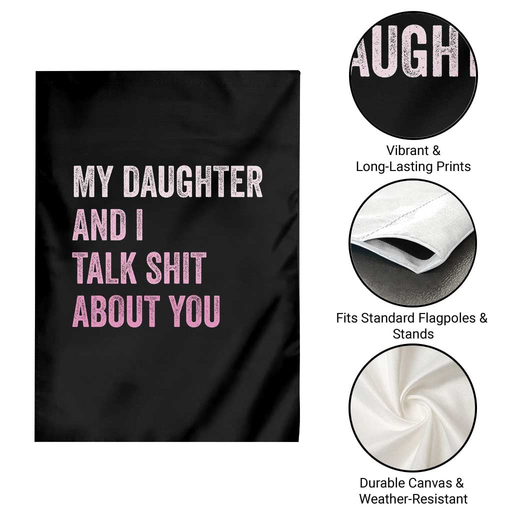 Funny My Daughter And I Talk Shit About You Garden Flag Girl Mom - Wonder Print Shop