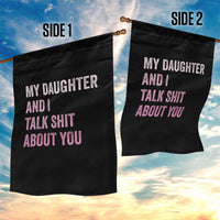 Funny My Daughter And I Talk Shit About You Garden Flag Girl Mom - Wonder Print Shop