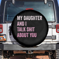 Funny My Daughter And I Talk Shit About You Spare Tire Cover Girl Mom - Wonder Print Shop