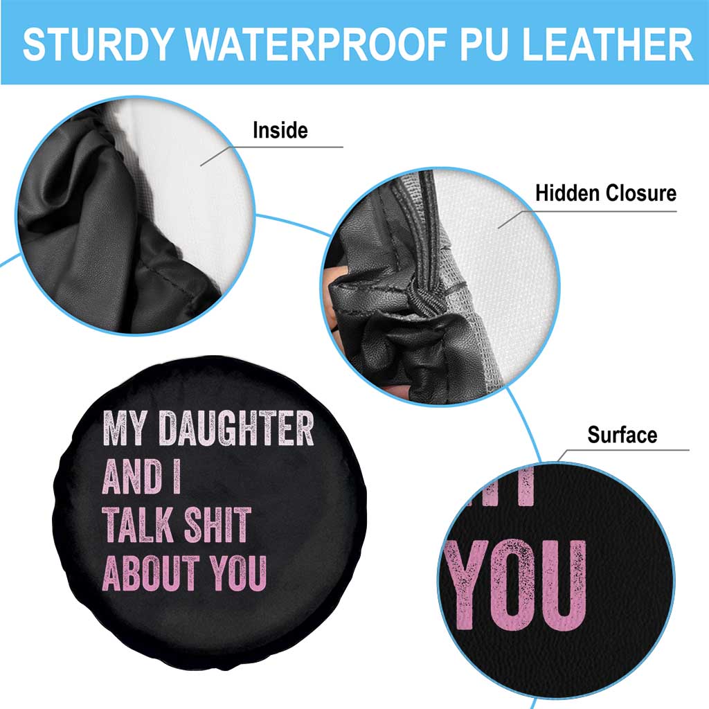 Funny My Daughter And I Talk Shit About You Spare Tire Cover Girl Mom - Wonder Print Shop