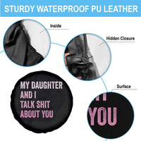 Funny My Daughter And I Talk Shit About You Spare Tire Cover Girl Mom - Wonder Print Shop