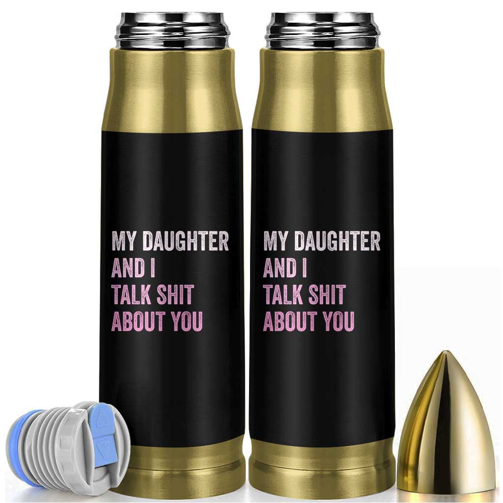 Funny My Daughter And I Talk Shit About You Bullet Tumbler Girl Mom - Wonder Print Shop