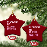 Funny My Daughter And I Talk Shit About You Ceramic Ornament Girl Mom - Wonder Print Shop
