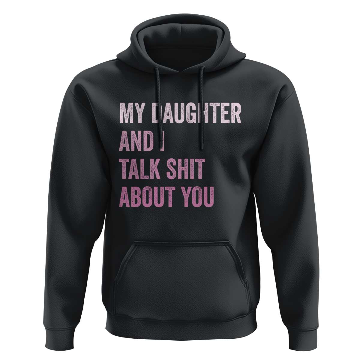 Funny My Daughter And I Talk Shit About You Hoodie Girl Mom - Wonder Print Shop