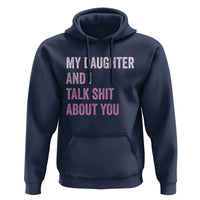 Funny My Daughter And I Talk Shit About You Hoodie Girl Mom - Wonder Print Shop