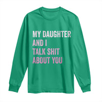 Funny My Daughter And I Talk Shit About You Long Sleeve Shirt Girl Mom - Wonder Print Shop