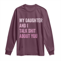 Funny My Daughter And I Talk Shit About You Long Sleeve Shirt Girl Mom - Wonder Print Shop