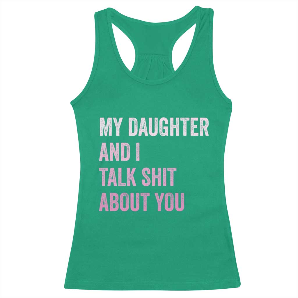 Funny My Daughter And I Talk Shit About You Racerback Tank Top Girl Mom - Wonder Print Shop