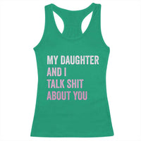 Funny My Daughter And I Talk Shit About You Racerback Tank Top Girl Mom - Wonder Print Shop