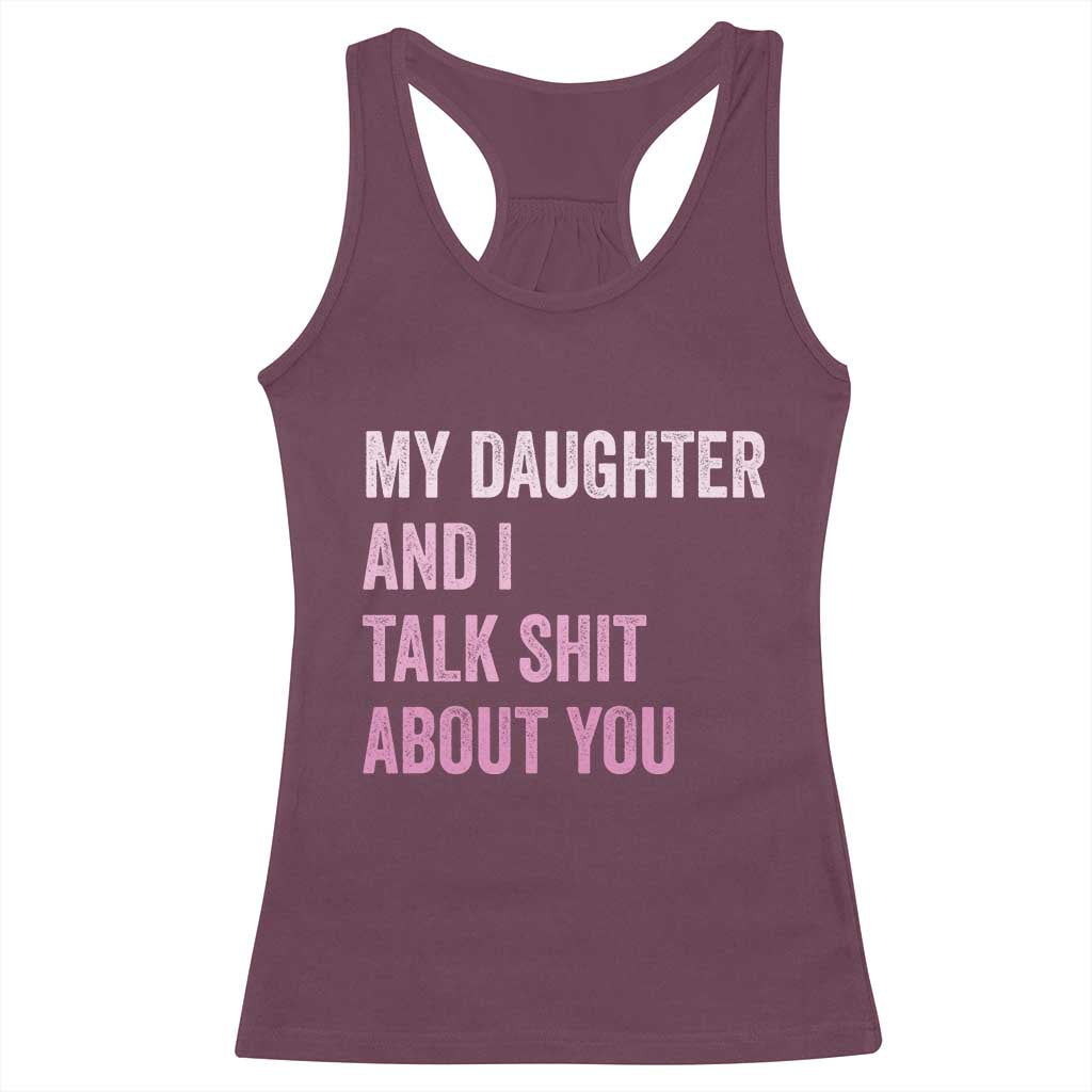 Funny My Daughter And I Talk Shit About You Racerback Tank Top Girl Mom - Wonder Print Shop