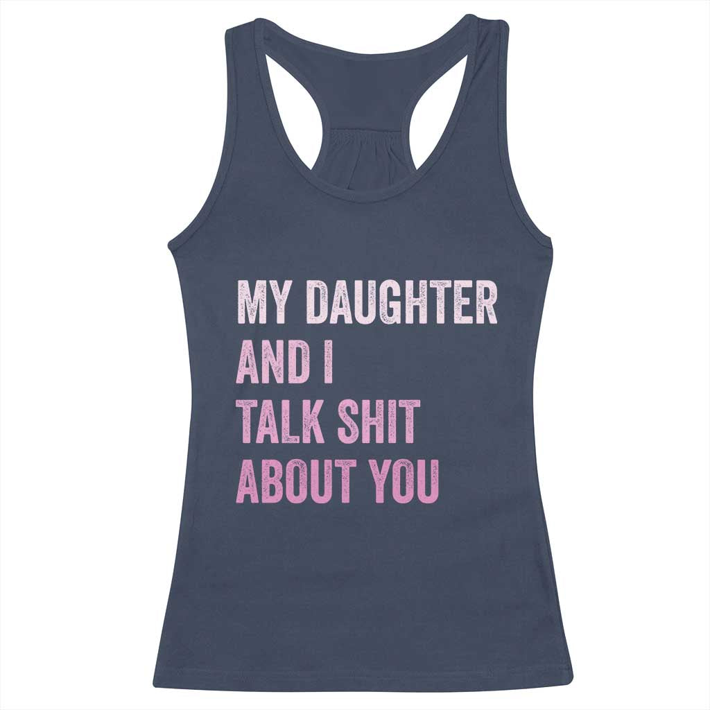Funny My Daughter And I Talk Shit About You Racerback Tank Top Girl Mom - Wonder Print Shop