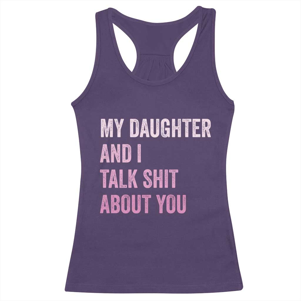 Funny My Daughter And I Talk Shit About You Racerback Tank Top Girl Mom - Wonder Print Shop