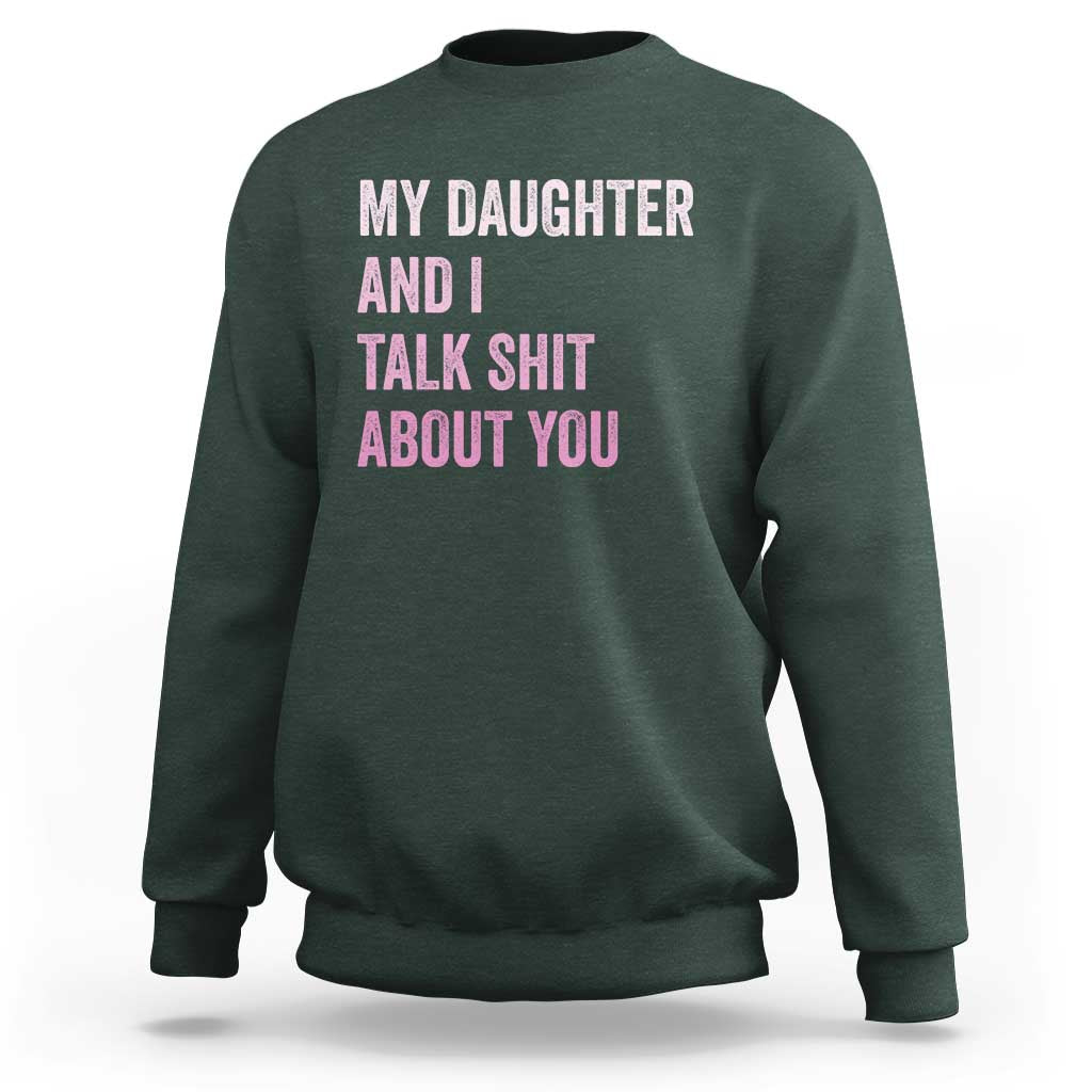 Funny My Daughter And I Talk Shit About You Sweatshirt Girl Mom - Wonder Print Shop