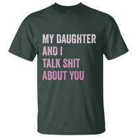Funny My Daughter And I Talk Shit About You T Shirt Girl Mom - Wonder Print Shop