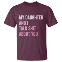 Funny My Daughter And I Talk Shit About You T Shirt Girl Mom - Wonder Print Shop