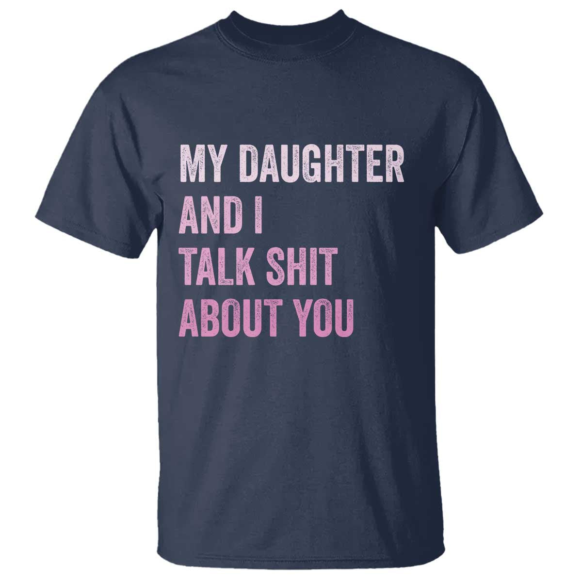 Funny My Daughter And I Talk Shit About You T Shirt Girl Mom - Wonder Print Shop