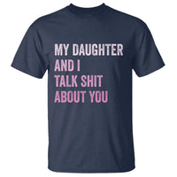 Funny My Daughter And I Talk Shit About You T Shirt Girl Mom - Wonder Print Shop