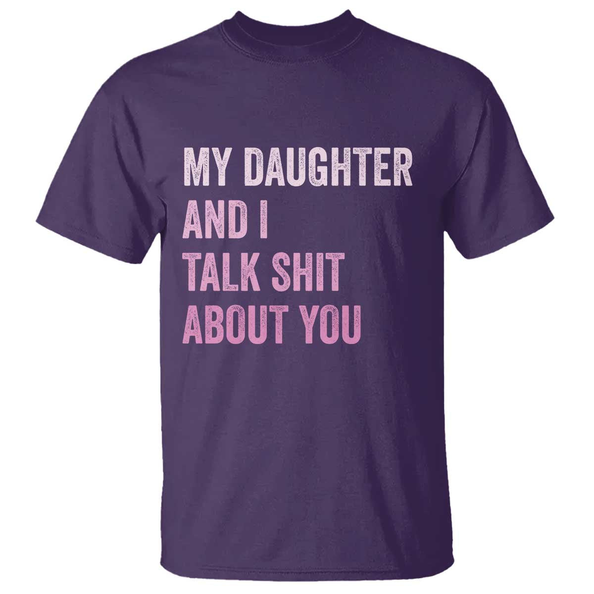 Funny My Daughter And I Talk Shit About You T Shirt Girl Mom - Wonder Print Shop