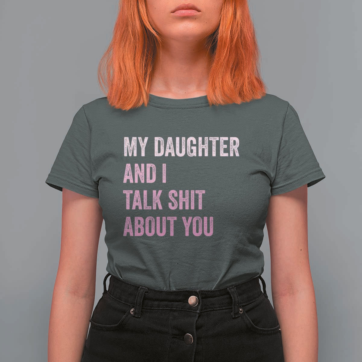 Funny My Daughter And I Talk Shit About You T Shirt For Women Girl Mom - Wonder Print Shop