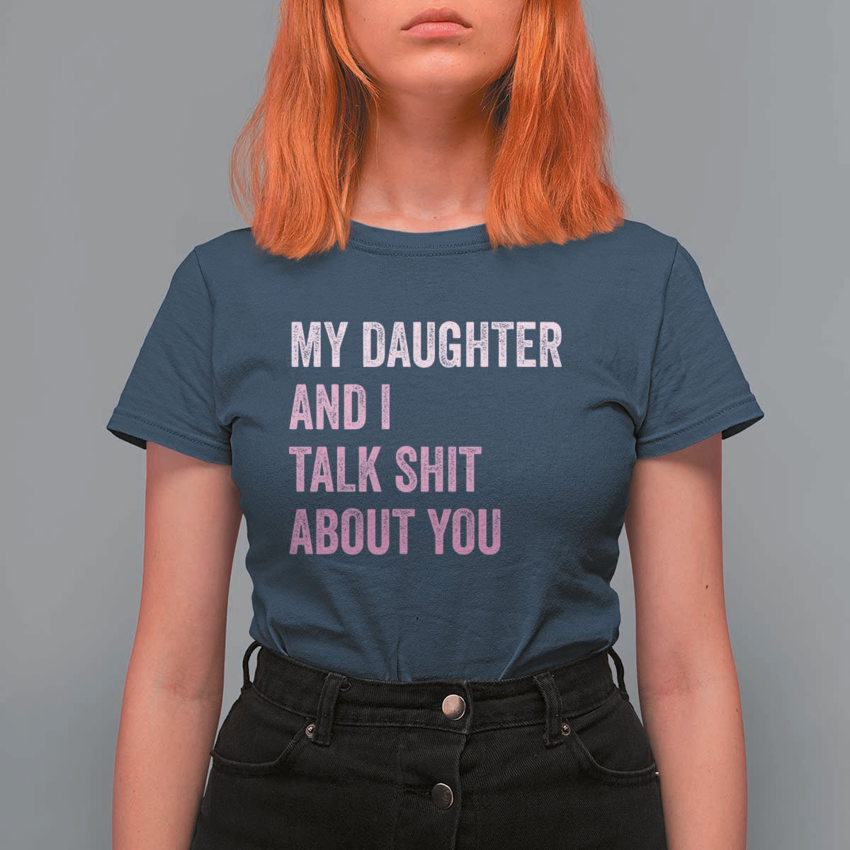Funny My Daughter And I Talk Shit About You T Shirt For Women Girl Mom - Wonder Print Shop