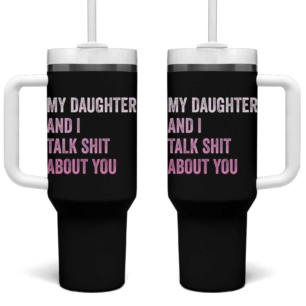 Funny My Daughter And I Talk Shit About You Tumbler With Handle Girl Mom - Wonder Print Shop