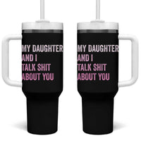 Funny My Daughter And I Talk Shit About You Tumbler With Handle Girl Mom - Wonder Print Shop