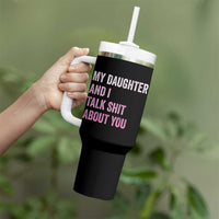 Funny My Daughter And I Talk Shit About You Tumbler With Handle Girl Mom - Wonder Print Shop