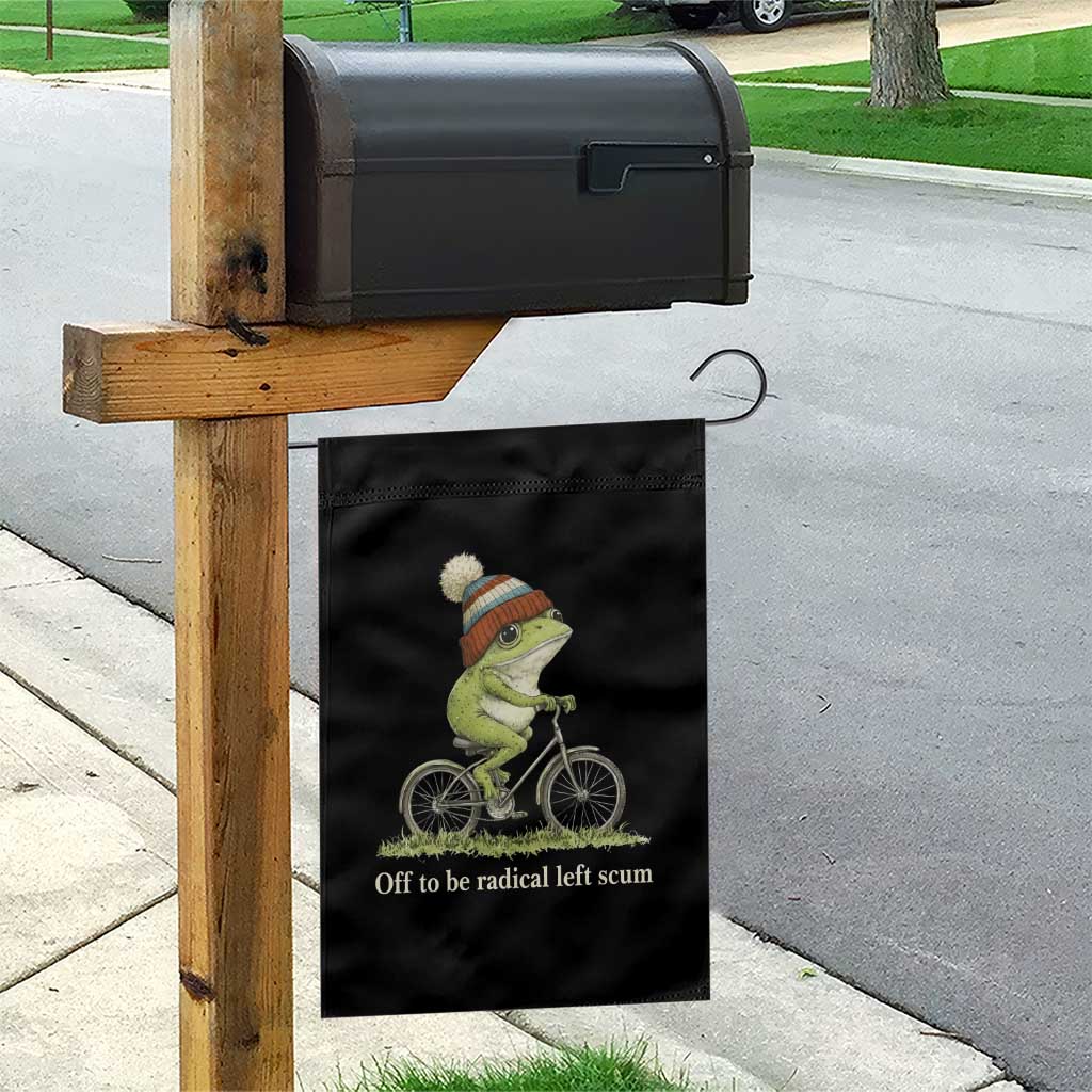 Off To Be Radical Left Scum Garden Flag Funny Frog Resistance