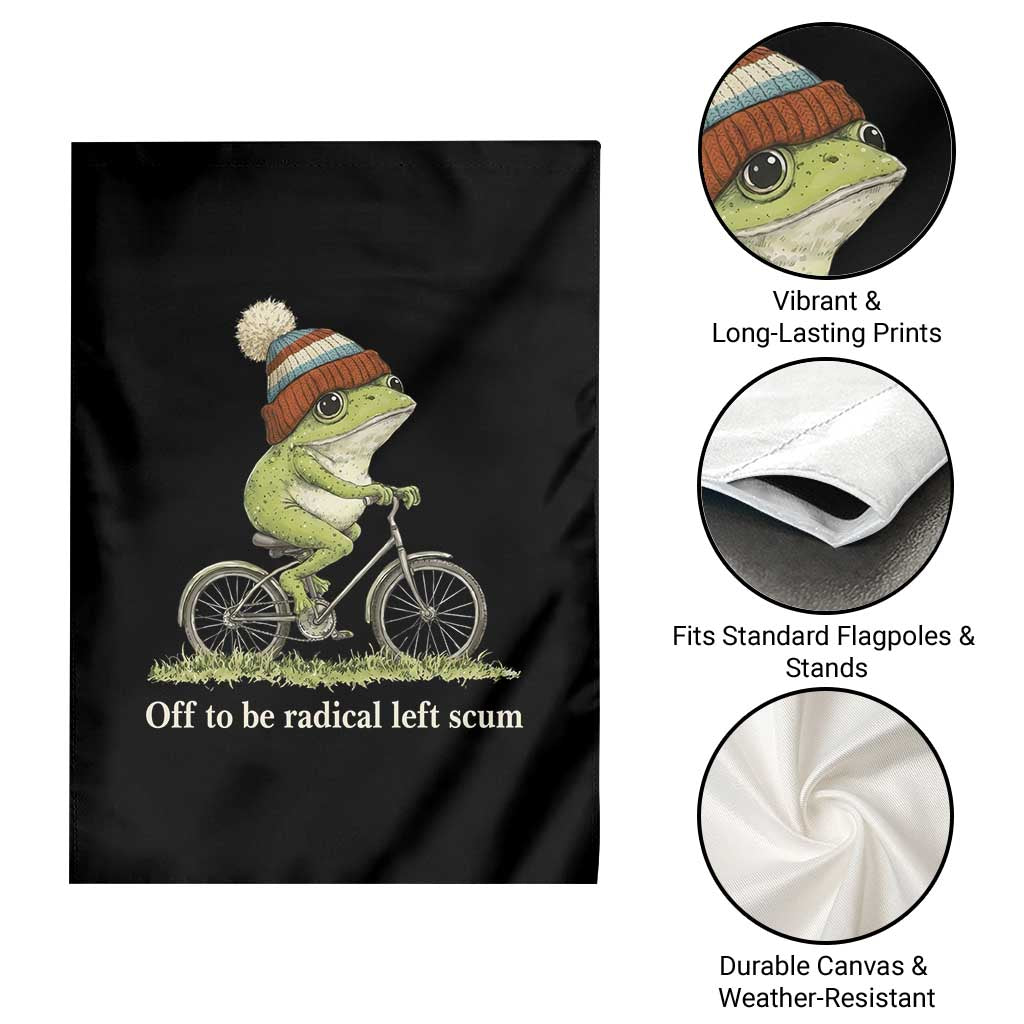 Off To Be Radical Left Scum Garden Flag Funny Frog Resistance