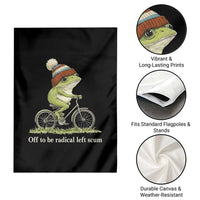 Off To Be Radical Left Scum Garden Flag Funny Frog Resistance