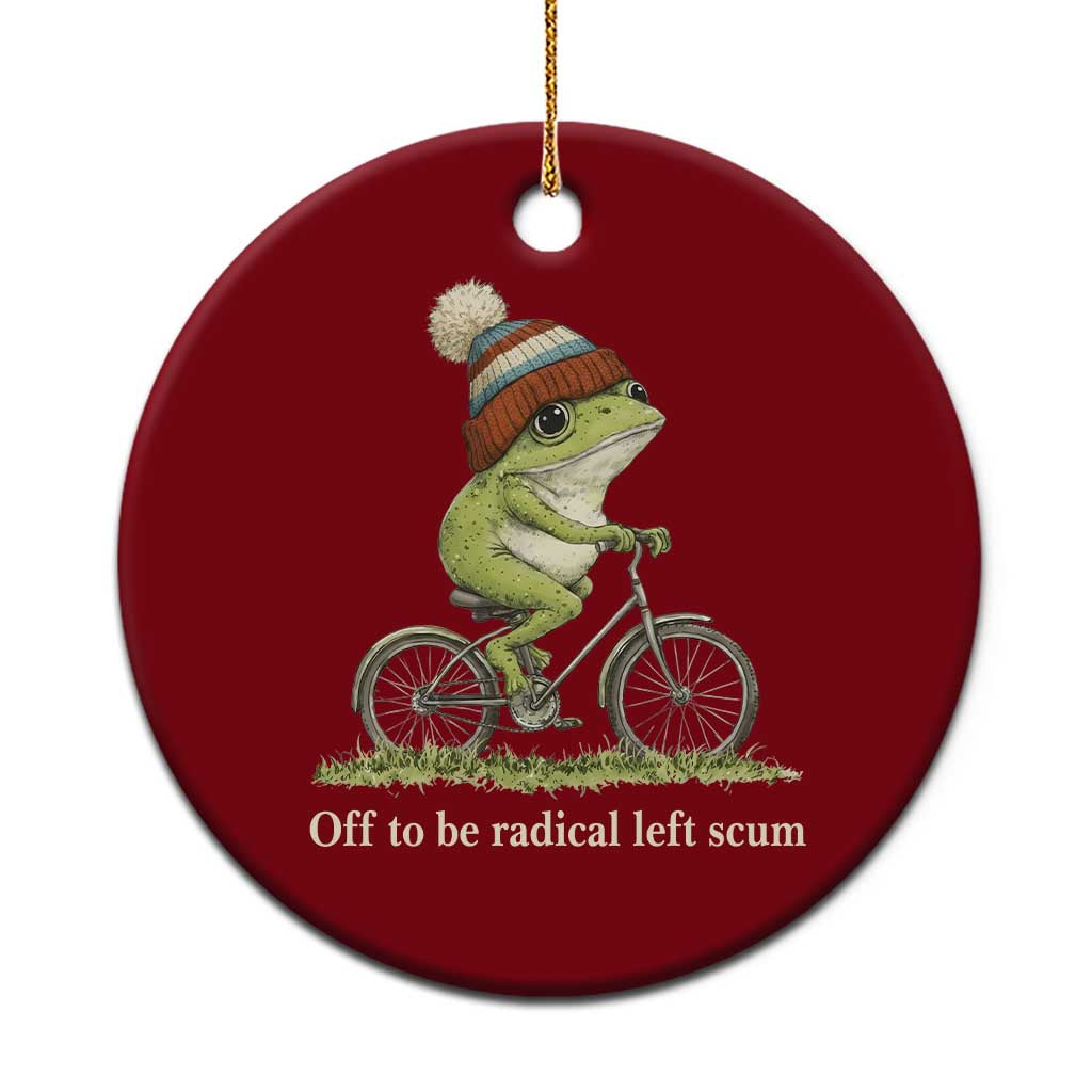 Off To Be Radical Left Scum Ceramic Ornament Funny Frog Resistance
