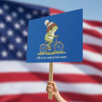 Off To Be Radical Left Scum Protest Sign Funny Frog Resistance