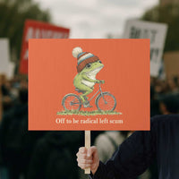 Off To Be Radical Left Scum Protest Sign Funny Frog Resistance