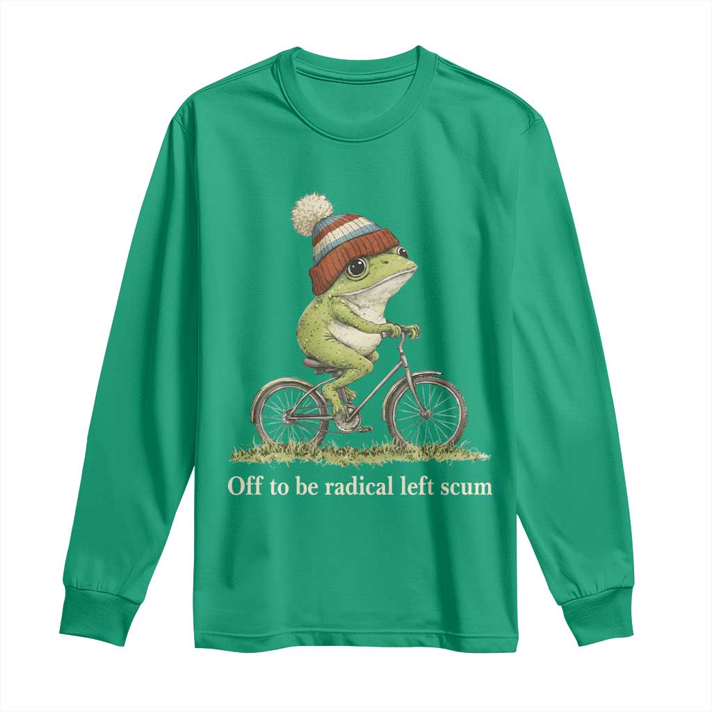 Off To Be Radical Left Scum Long Sleeve Shirt Funny Frog Resistance