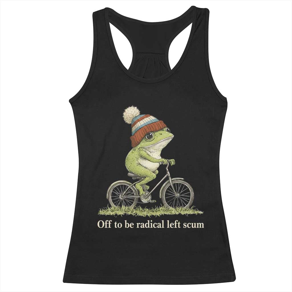 Off To Be Radical Left Scum Racerback Tank Top Funny Frog Resistance