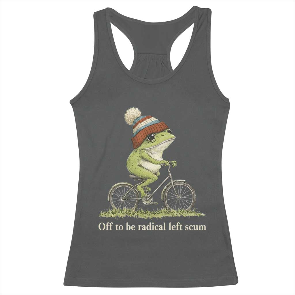 Off To Be Radical Left Scum Racerback Tank Top Funny Frog Resistance
