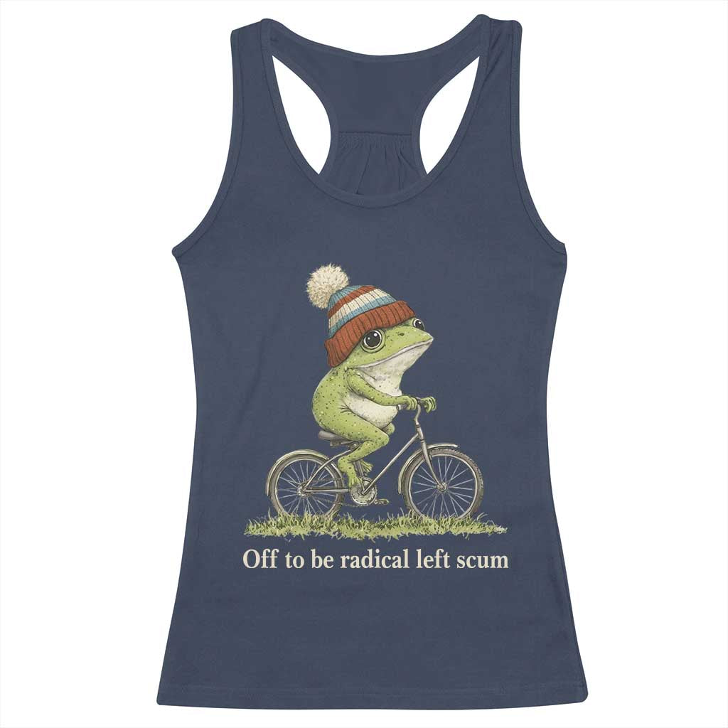 Off To Be Radical Left Scum Racerback Tank Top Funny Frog Resistance