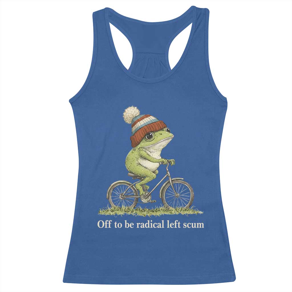 Off To Be Radical Left Scum Racerback Tank Top Funny Frog Resistance