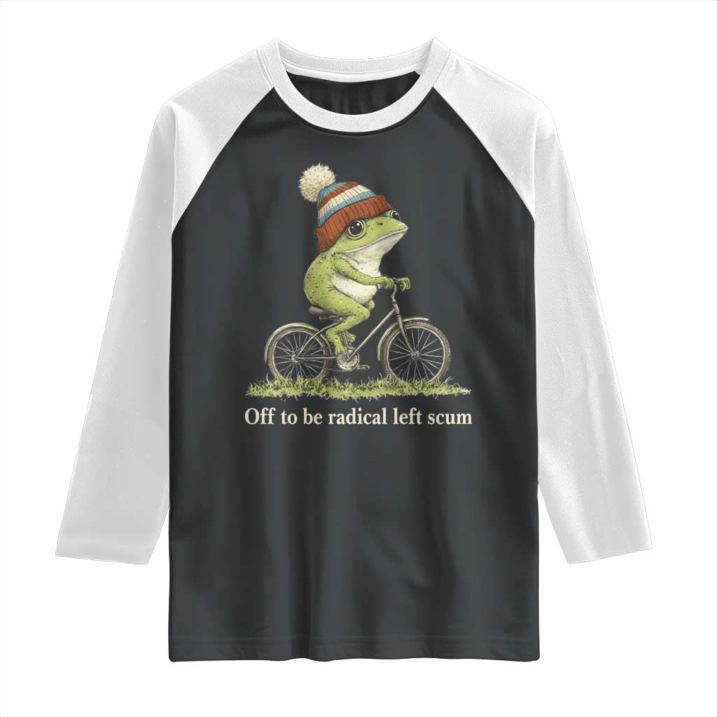 Off To Be Radical Left Scum Raglan Shirt Funny Frog Resistance