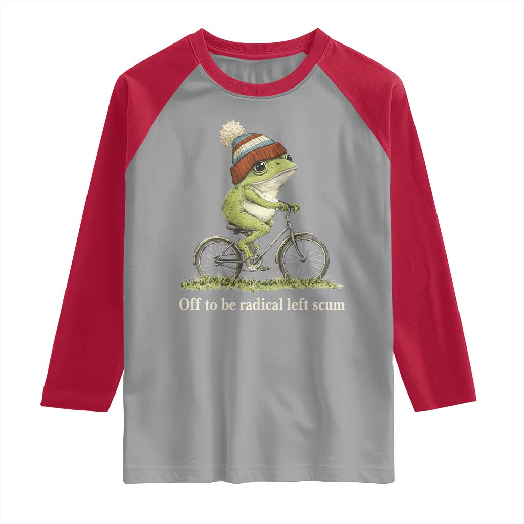 Off To Be Radical Left Scum Raglan Shirt Funny Frog Resistance