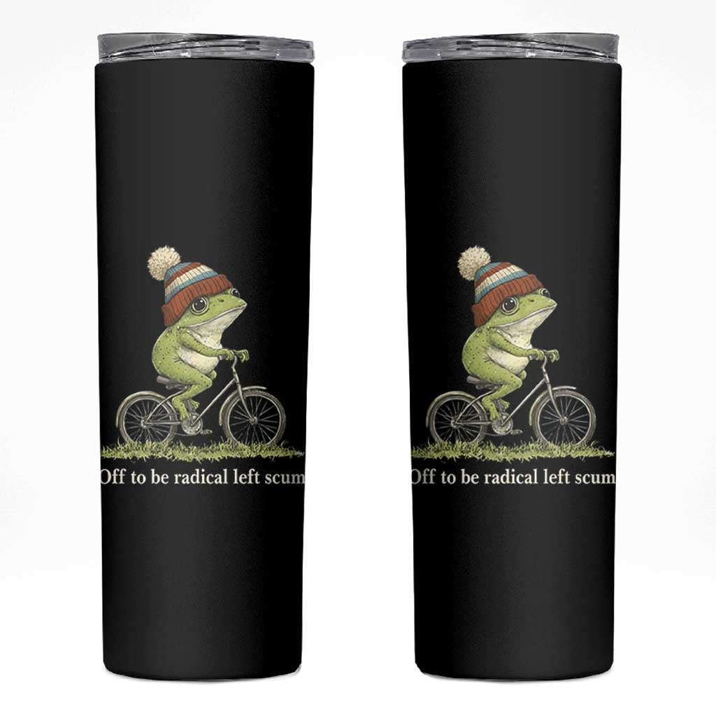 Off To Be Radical Left Scum Skinny Tumbler Funny Frog Resistance