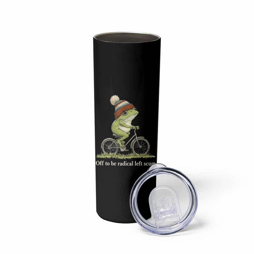 Off To Be Radical Left Scum Skinny Tumbler Funny Frog Resistance