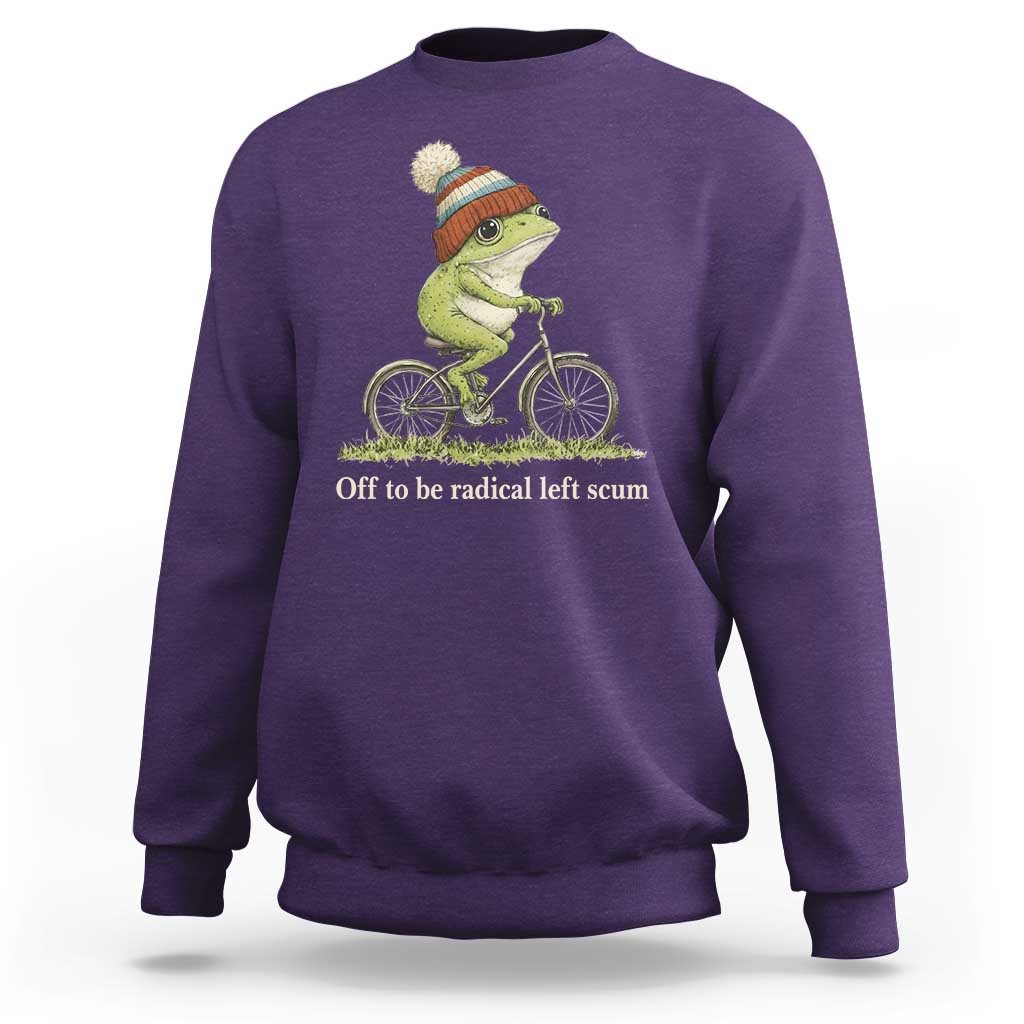 Off To Be Radical Left Scum Sweatshirt Funny Frog Resistance
