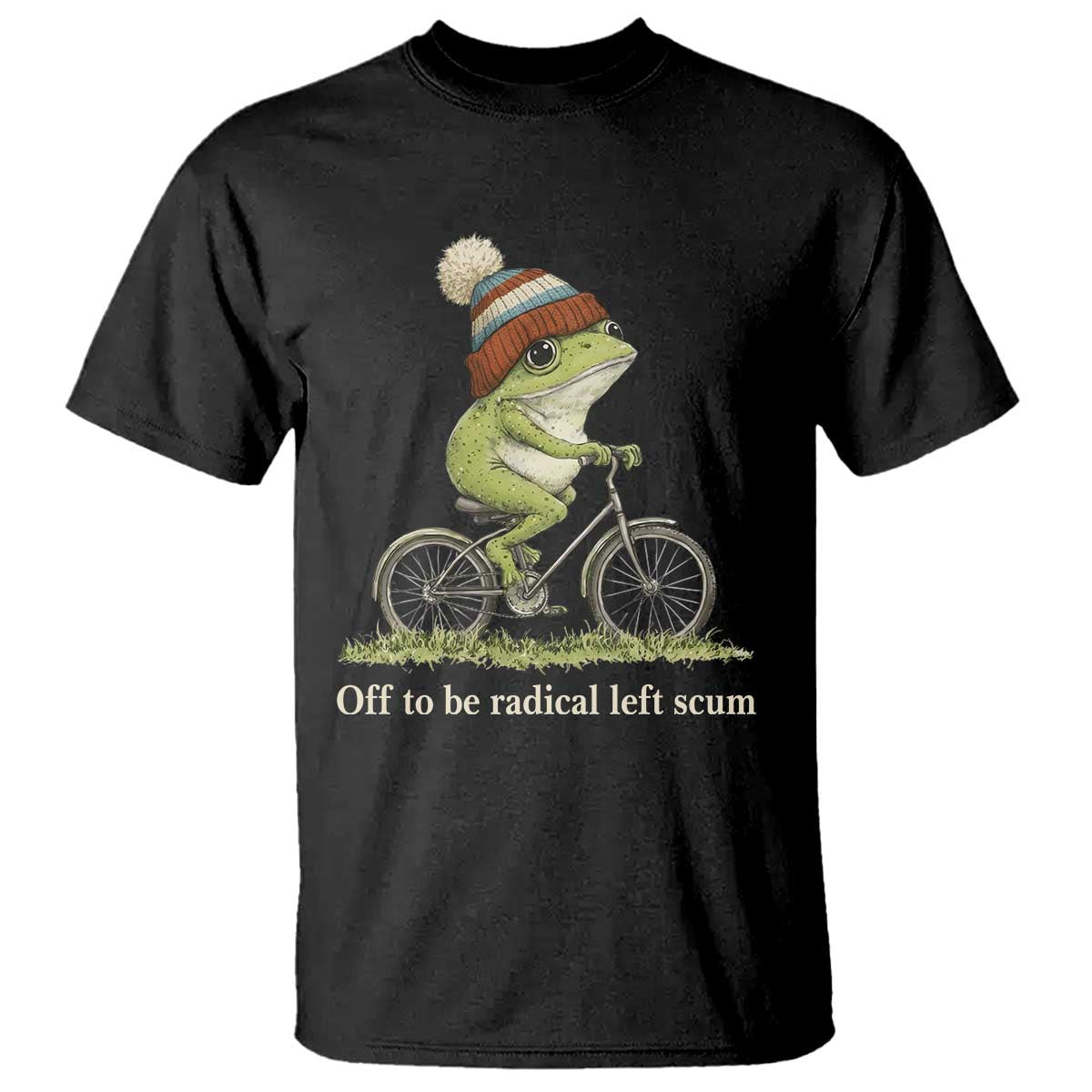 Off To Be Radical Left Scum T Shirt Funny Frog Resistance
