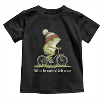 Off To Be Radical Left Scum Toddler T Shirt Funny Frog Resistance