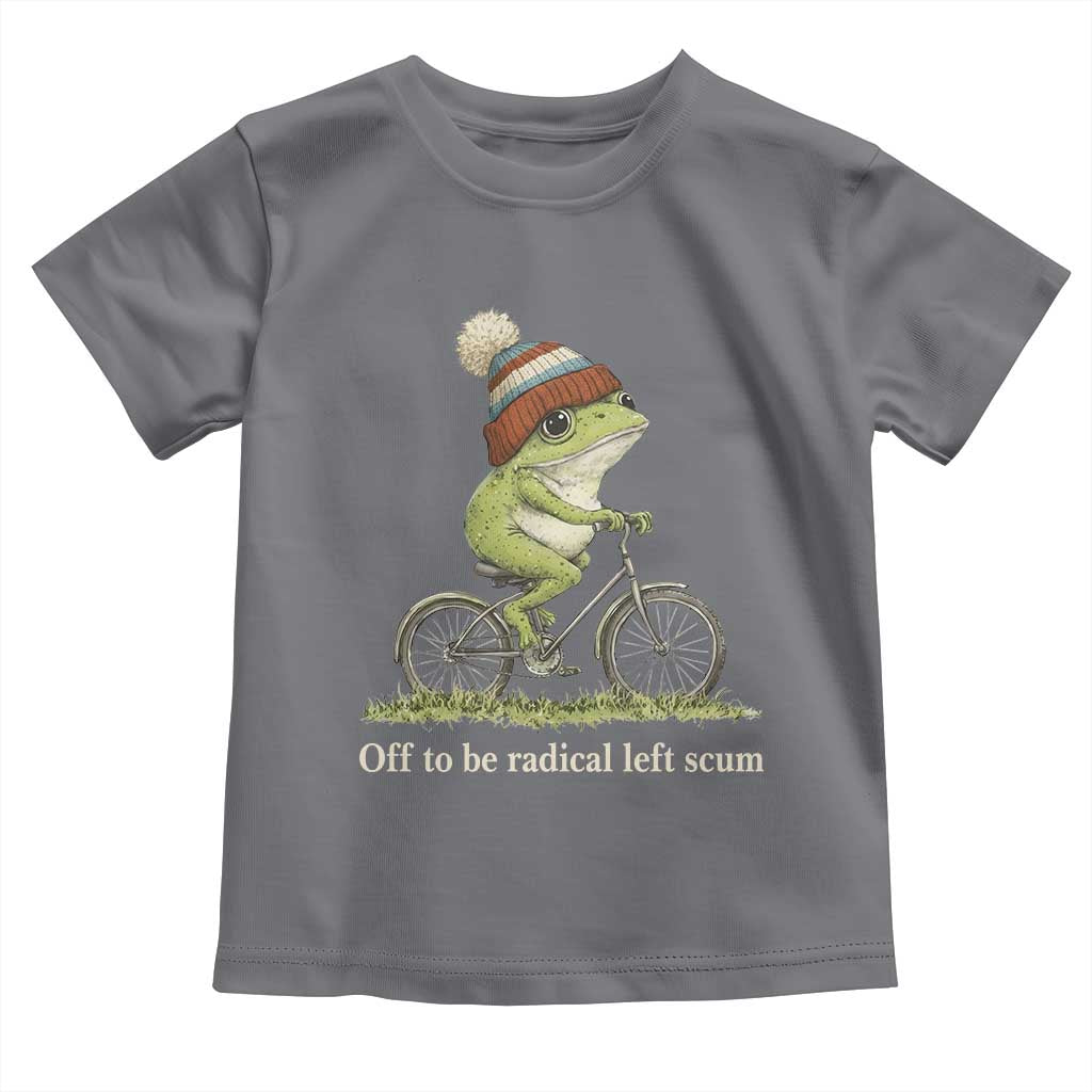 Off To Be Radical Left Scum Toddler T Shirt Funny Frog Resistance