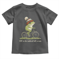 Off To Be Radical Left Scum Toddler T Shirt Funny Frog Resistance