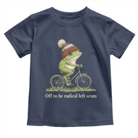 Off To Be Radical Left Scum Toddler T Shirt Funny Frog Resistance
